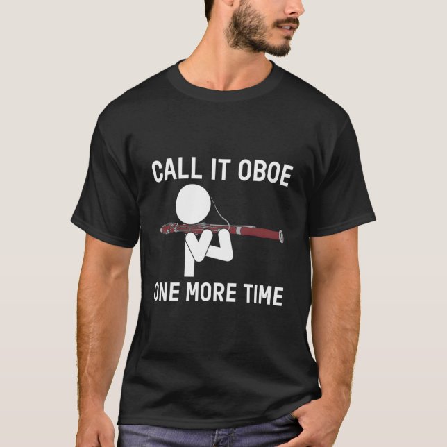 Call It Oboe One More Time Bassoon Bassoonist T-Shirt (Front)