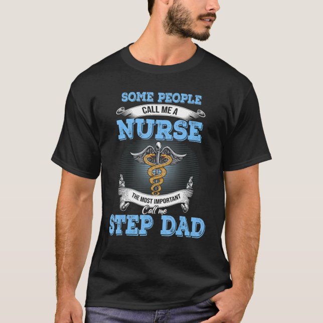 Call Me A Nurse The Most Important Call Me Step Da T-Shirt (Front)