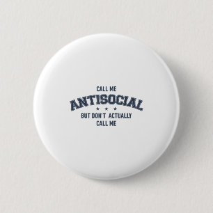 Call Me Antisocial But Don't Actually Call Me Funn 6 Cm Round Badge