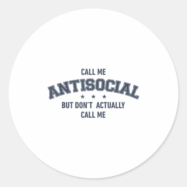 Call Me Antisocial But Don't Actually Call Me Funn Classic Round Sticker (Front)