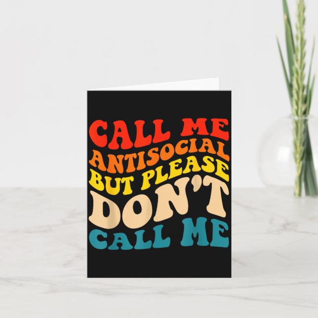 Call Me Antisocial But Please Don't Call Me  Card (Front)