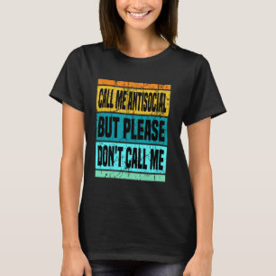 Call Me Antisocial But Please Don't Call Me Funny T-Shirt