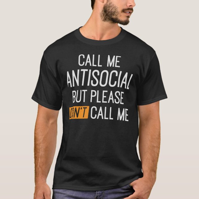 Call me antisocial but please don't call me T-Shirt (Front)