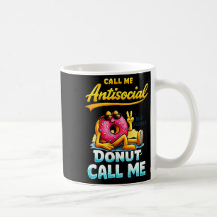 Call Me Antisocial Donut Pun Funny Introvert Quote Coffee Mug