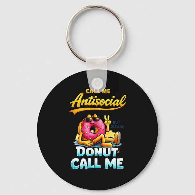 Call Me Antisocial Donut Pun Funny Introvert Quote Key Ring (Front)