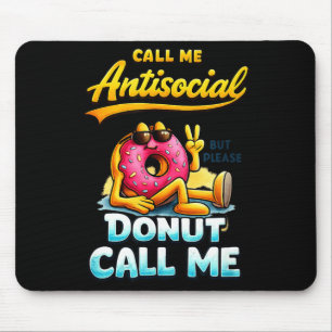 Call Me Antisocial Donut Pun Funny Introvert Quote Mouse Pad