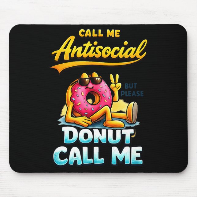 Call Me Antisocial Donut Pun Funny Introvert Quote Mouse Pad (Front)