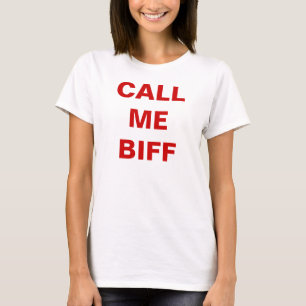 CALL ME BIFF, liddle kiddle DoLL shirt! T-Shirt