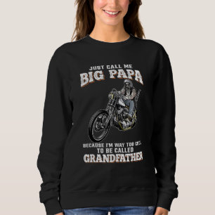 Call Me Big Papa Im Too Cool To Be Calles Grandfat Sweatshirt