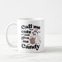 Call Me Cute and Give Me Candy Funny Halloween Mug