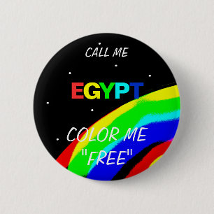 CALL ME EGYPT COLOR ME "FREE" 6 CM ROUND BADGE
