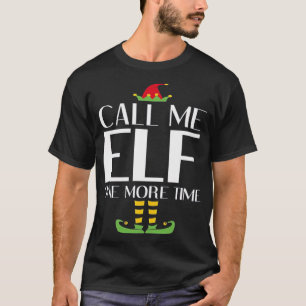 Call Me Elf One More Time Christmas X-mas Elf T-Shirt