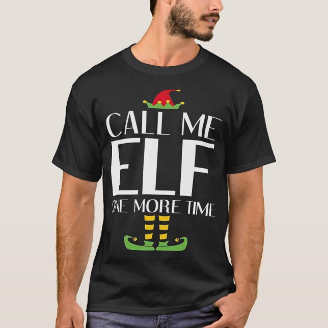 Call Me Elf One More Time Christmas X-mas Elf T-Shirt (Front)