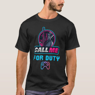 Call Me For Duty, Console Gaming Arcade Winning Mo T-Shirt