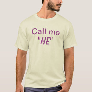 Call Me He T-Shirt