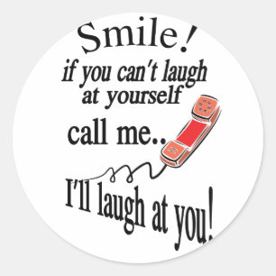 Call Me, I’ll Laugh At You. Cynical and Very Funny Classic Round Sticker