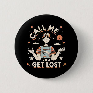 call me if you get lost 6 cm round badge