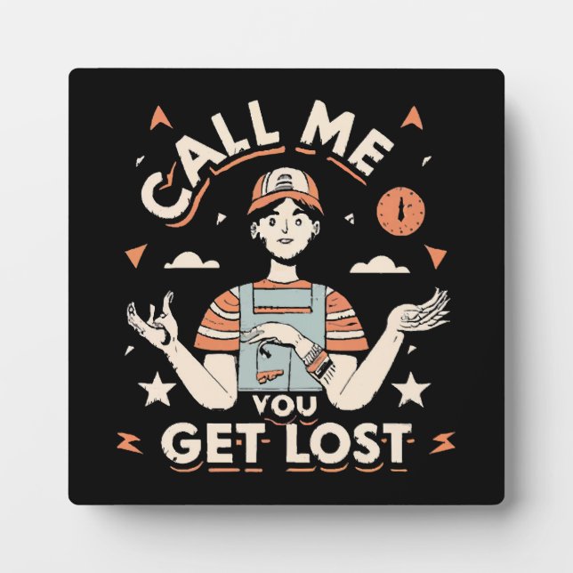call me if you get lost plaque (Front)