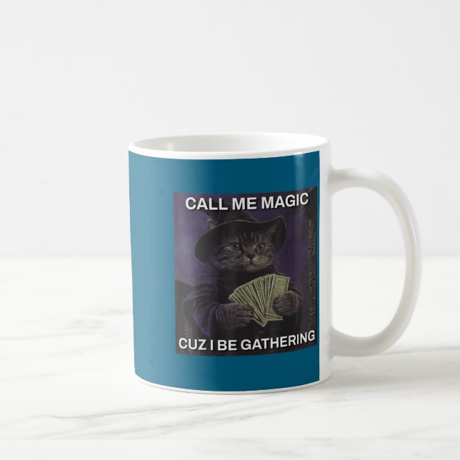 Call Me Magic Cuz I Be Gathering Cat Wizard Meme B Coffee Mug (Right)