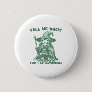 Call Me Magic Cuz I Be Gathering, Funny Wizard Fro 6 Cm Round Badge