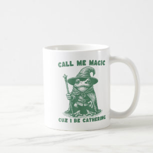 Call Me Magic Cuz I Be Gathering, Funny Wizard Fro Coffee Mug