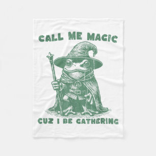 Call Me Magic Cuz I Be Gathering, Funny Wizard Fro Fleece Blanket