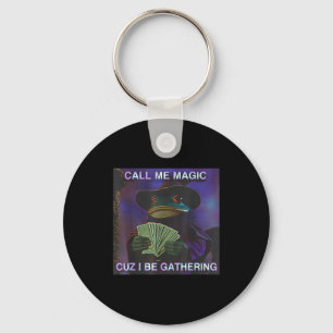 Call Me Magic Cuz I Be Gathering, Funny Wizard Fro Key Ring
