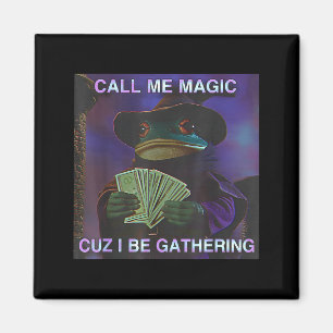 Call Me Magic Cuz I Be Gathering, Funny Wizard Fro Magnet