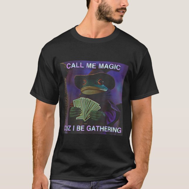Call Me Magic Cuz I Be Gathering, Funny Wizard Fro T-Shirt (Front)