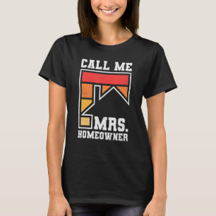 Call Me Mrs Homeowner Property Housewarming Part T-Shirt