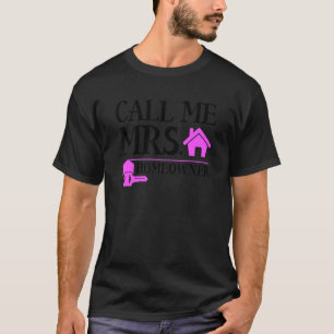 Call Me Mrs Homeowner  Womens New House Housewarmi T-Shirt