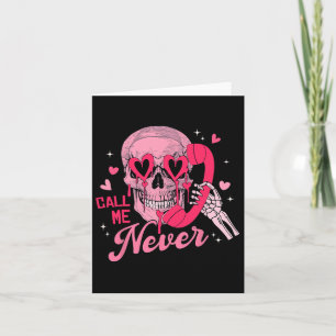 Call Me Never Anti-valentine Pink Skull Funny Men Card