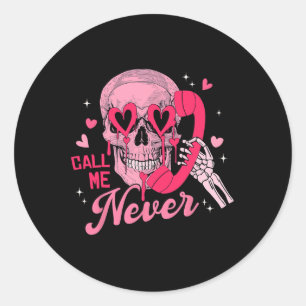 Call Me Never Anti-valentine Pink Skull Funny Men Classic Round Sticker