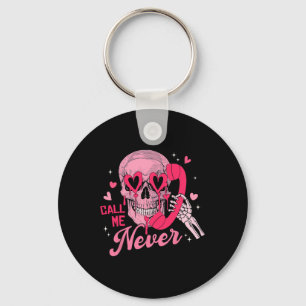 Call Me Never Anti-valentine Pink Skull Funny Men Key Ring