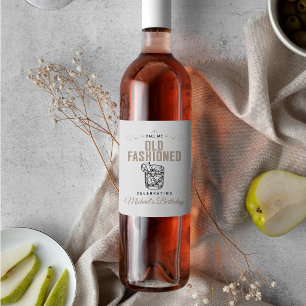 Call Me Old Fashioned Bourbon Whiskey Birthday  Wine Label