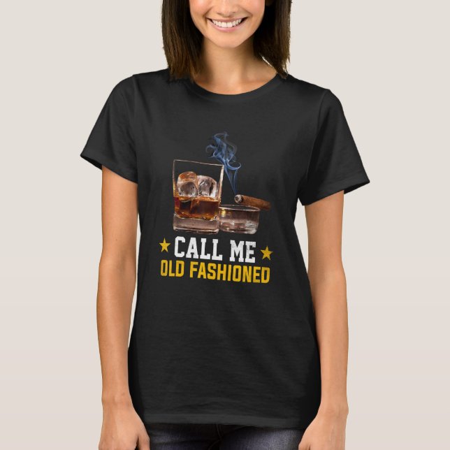 Call Me Old Fashioned Cigar Smoker Smoking Cigar a T-Shirt (Front)