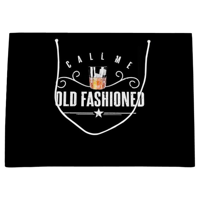 Call Me Old Fashioned Funny Whiskey And Bourbon Large Gift Bag (Front)
