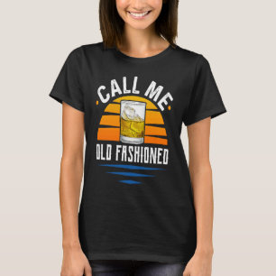 Call Me Old Fashioned  Funny Whiskey Bourbon T-Shirt