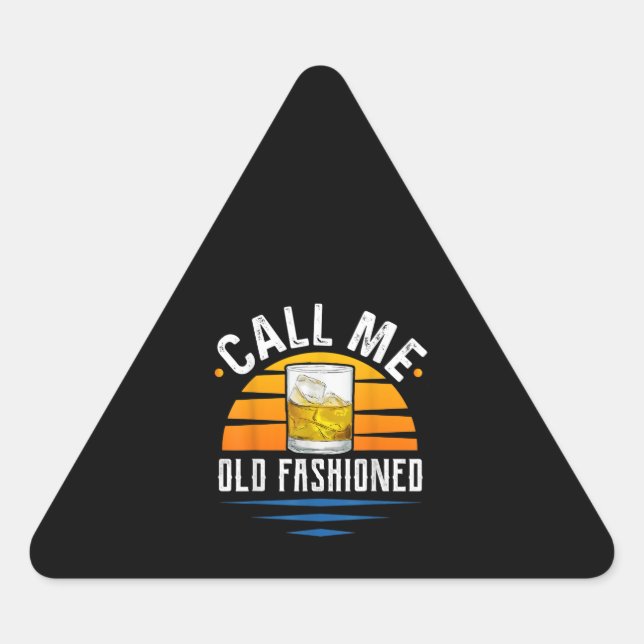 Call Me Old Fashioned Funny Whiskey Bourbon Triangle Sticker (Front)