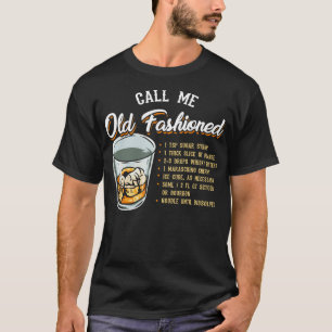 Call Me Old Fashioned Funny Whisky Gift T-Shirt