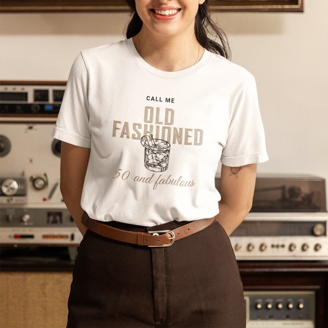 Call Me Old Fashioned Whiskey Birthday Women's T-Shirt (Creator Uploaded)