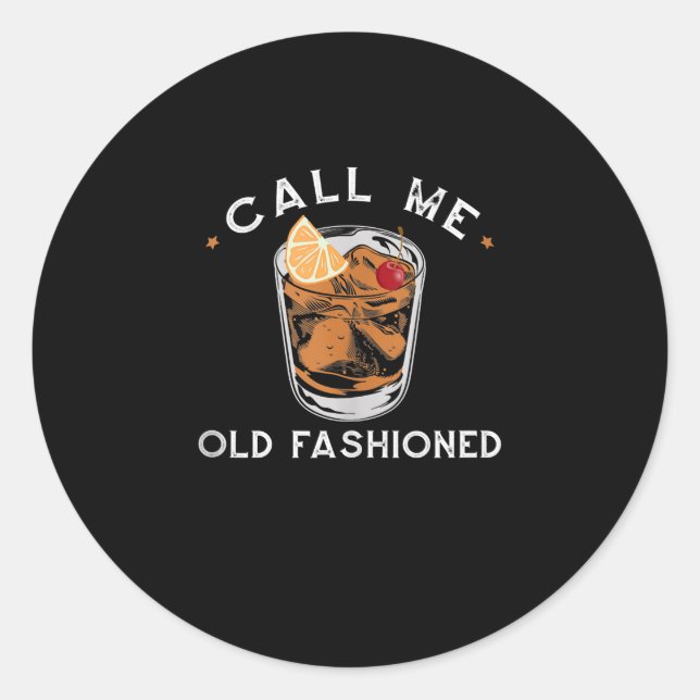 Call Me Old Fashioned Whiskey Drinking Cocktail Classic Round Sticker (Front)
