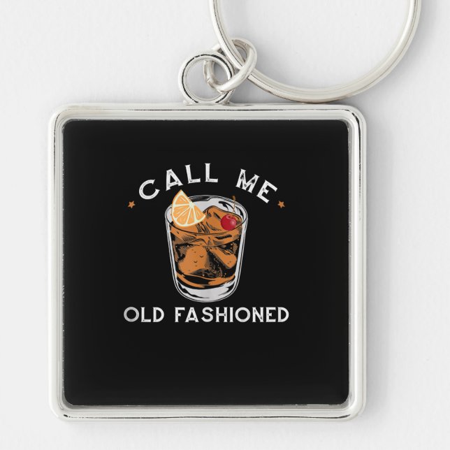 Call Me Old Fashioned Whiskey Drinking Cocktail Key Ring (Front)