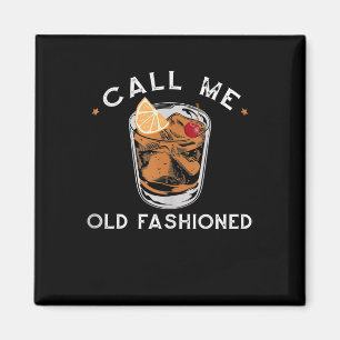 Call Me Old Fashioned Whiskey Drinking Cocktail Magnet