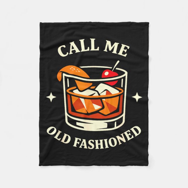 Call Me Old Fashioned Whiskey Lovers Pun For An Ol Fleece Blanket (Front)
