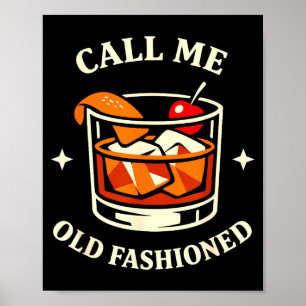 Call Me Old Fashioned Whiskey Lovers Pun For An Ol Poster