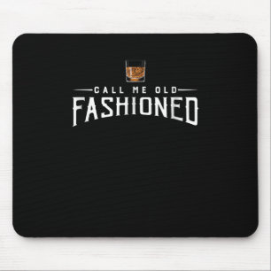 Call Me Old Fashioned Whiskey Mouse Pad