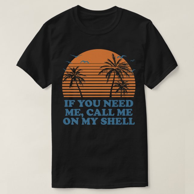 Call Me On My Shell Friends Beach Buddy Ocean237  T-Shirt (Design Front)