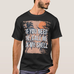 Call Me on My Shell Friends Beach Buddy Ocean  T-Shirt