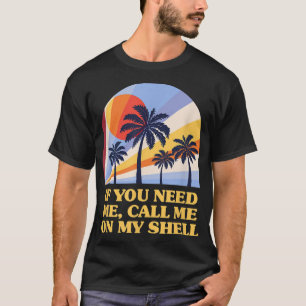 Call Me on My Shell Friends Beach Buddy Ocean  T-Shirt